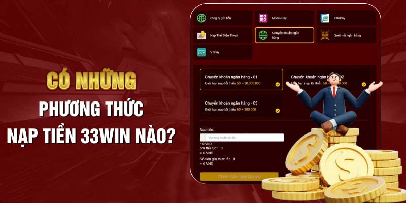 33Win hỗ trợ đa dạng phương thức nạp vốn